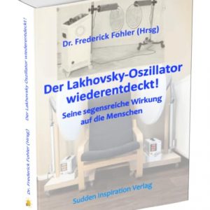 Der Lakhovski-Oszillator wiederentdeckt!